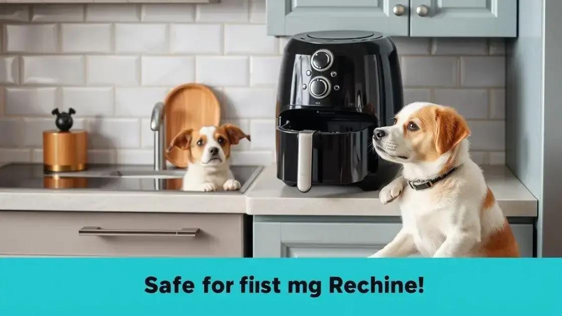 Dicas para usar air fryer com segurança para animais